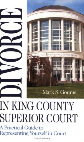 Divorce in King County Superior Court: A Practical Guide to Representing Yourself in Court - Click to Buy