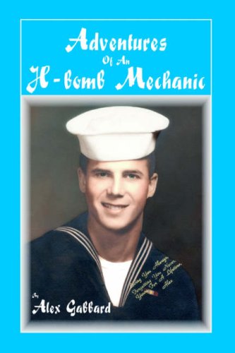Adventures of an H-Bomb Mechanic: The Story of a Top Bomber - Click to Buy
