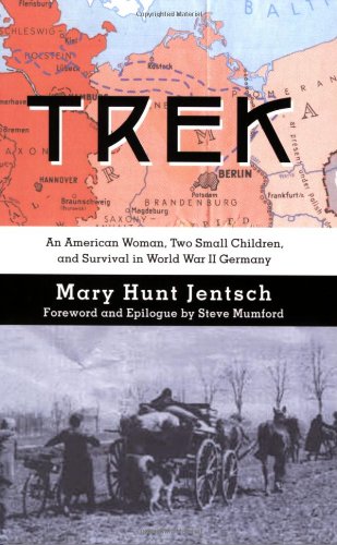 Trek: An American Woman, Two Small Children and Survival in World War II Germany