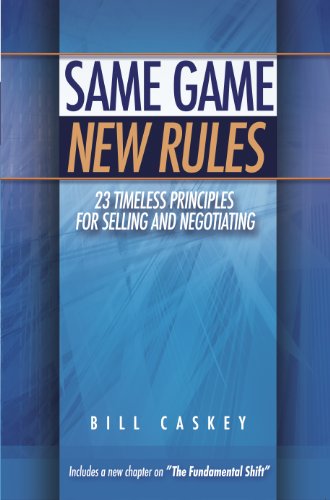 Same Game New Rules: 23 Timeless Principles for Selling and Negotiating - Click to Buy