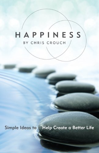 Happiness: Simple Ideas to Help Create a Better Life - Click to Buy