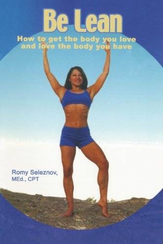 Be Lean: How to Get the Body You Love and Love the Body You Have - Click to Buy
