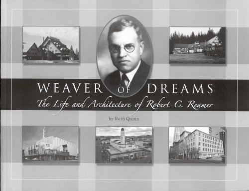 Weaver of Dreams: The Life and Architecture of Robert C. Reamer - Click to Buy