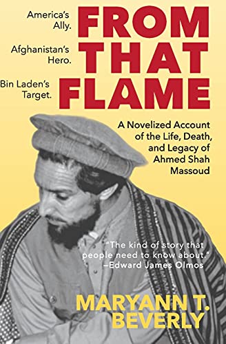 From That Flame: A Novelized Account of the Life, Death, and Legacy of Ahmed Shah Massoud - Click to Buy