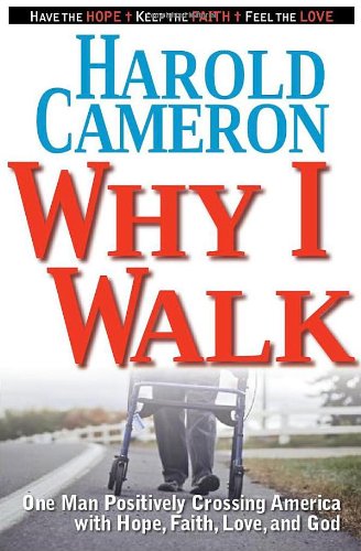 Why I Walk: One Man Positively Crossing America With Hope, Faith, Love, and God - Click to Buy