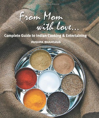 From Mom With Love . . .: Complete Guide to Indian Cooking and Entertaining - Click to Buy