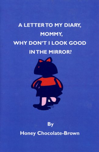 Mommy, Why Don't I Look Good in the Mirror - Click to Buy