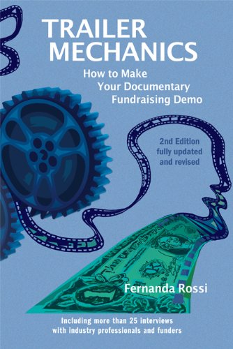 Trailer Mechanics: How to Make your Documentary Fundraising Demo 2ND EDITION - Click to Buy