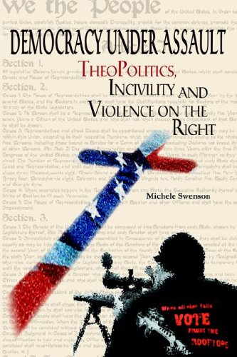 Democracy Under Assault: Theopolitics, Incivility And Violence on the Right - Click to Buy