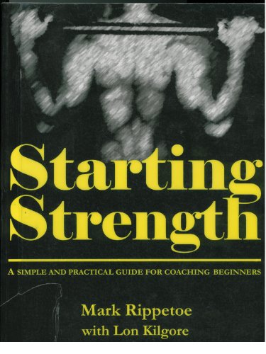 Starting Strength: A Simple and Practical Guide for Coaching Beginners by Mark Rippetoe (2005) Spiral-bound - Click to Buy