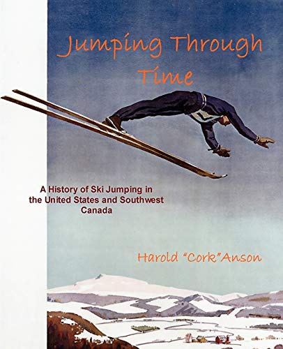 Jumping Through Time - A History of Ski Jumping in the United States and Southwest Canada - Click to Buy