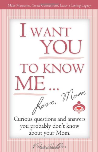 I Want You to Know Me ... Love, Mom - Click to Buy