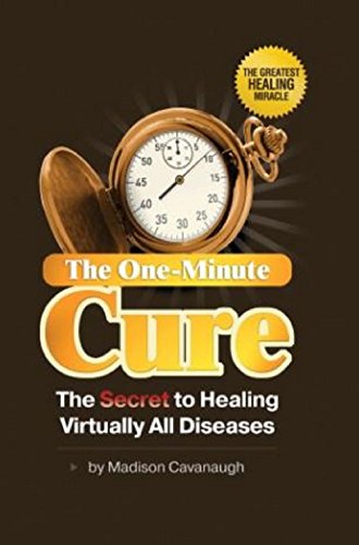 The One-Minute Cure: The Secret to Healing Virtually All Diseases - Click to Buy