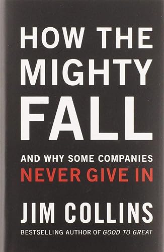 How The Mighty Fall: And Why Some Companies Never Give In (Good to Great, 4) - Click to Buy