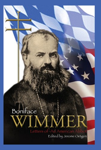 Boniface Wimmer: Letters of an American Abbot - Click to Buy