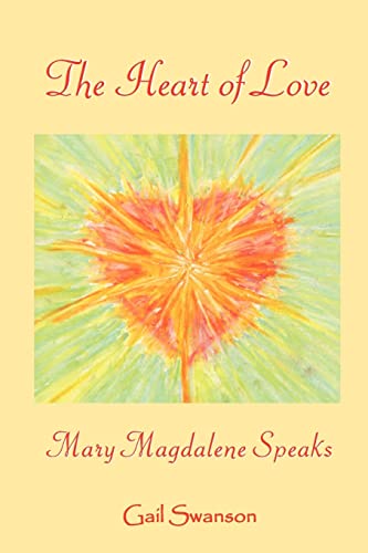 The Heart of Love - mary magdalene Speaks - Click to Buy