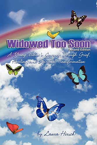 Widowed Too Soon: A Young Widow's Journey through Grief, Healing, and Spiritual Transformation, Second Edition - Click to Buy