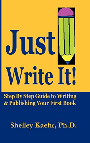 Just Write It!: Step by Step Guide to Writing & Publishing Your First Book - Click to Buy