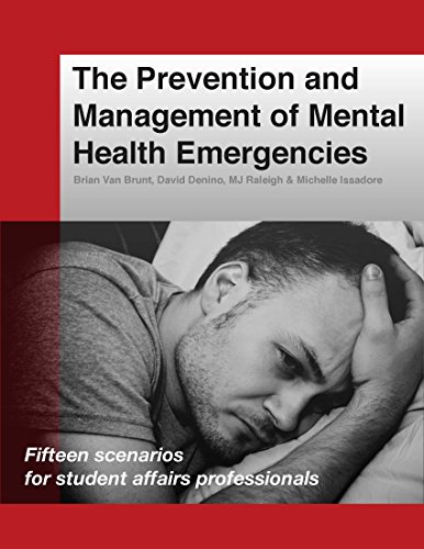 The Prevention and Management of Mental Health Emergencies: Fifteen Scenarios for Student Affairs Professionals - Click to Buy