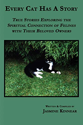 Every Cat Has a Story: True Stories Exploring the Spiritual Connection of Felines with Their Beloved Owners - Click to Buy