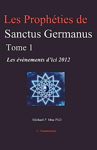 Les Prophéties de Sanctus Germanus Tome 1: Les évènements d'ici 2012 - Click to Buy