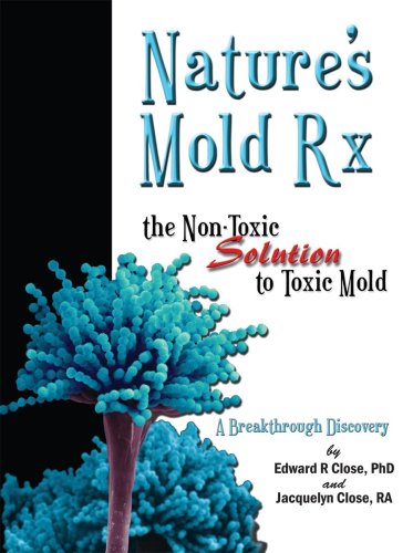 Nature's Mold RX: The Non-Toxic Solution to Toxic Mold: A Breakthrough Discovery - Click to Buy