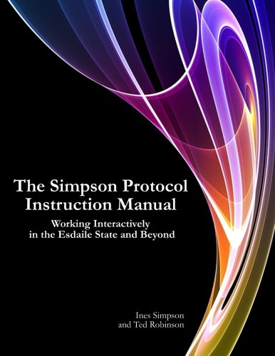 The Simpson Protocol Instruction Manual: Working Interactively in the Esdaile State and Beyond - Click to Buy