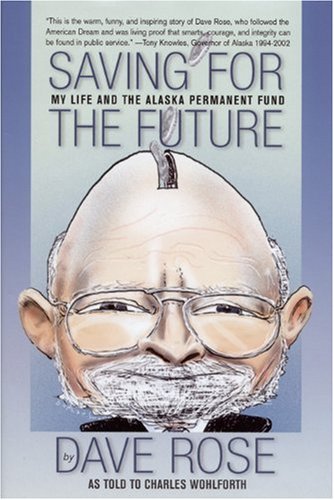 Saving for the Future: My Life and the Alaska Permanent Fund - Click to Buy