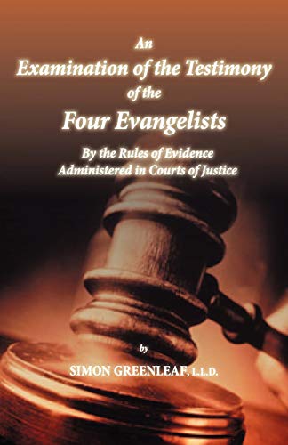 An Examination of the Testimony of the Four Evangelists By the Rules of Evidence Administered in Courts of Justice - Click to Buy