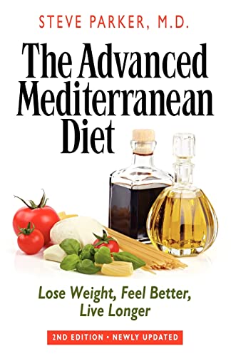 The Advanced Mediterranean Diet: Lose Weight, Feel Better, Live Longer (2nd Edition) - Click to Buy