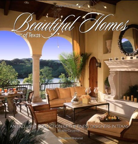 Beautiful Homes of Texas: A Collection of the Finest Designers in Texas: An Exclusive Collection of the Finest Designers in Texas - Click to Buy