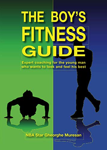 The Boy's Fitness Guide: Expert Coaching for the Young Man Who Wants to Look and Feel His Best (English) - Click to Buy