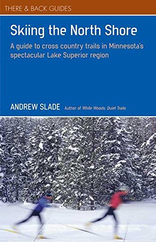 Skiing the North Shore: A Guide to Cross Country Trails in Minnesota's Spectacular Lake Superior Region - Click to Buy