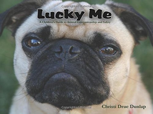 Lucky Me: A Children's Guide to Animal Companionship and Safety - Click to Buy