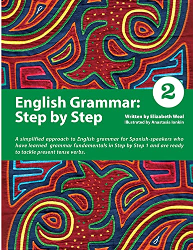 English Grammar: Step by Step 2: A Simplified Approach to English Grammar for Spanish-Speakers Who Have Learned Grammar Fundamentals in Step by Step 1 and Are Ready to Tackle Present Tense Verbs - Click to Buy