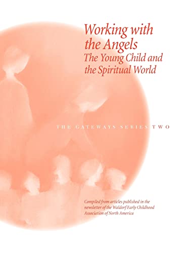 Working with the Angels: The Young Child and the Spiritual World (Gateways (Wecan)) - Click to Buy