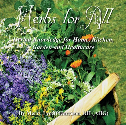 Herbs For All, Herbal Knowledge for Home, Kitchen, Garden and Healthcare - Click to Buy