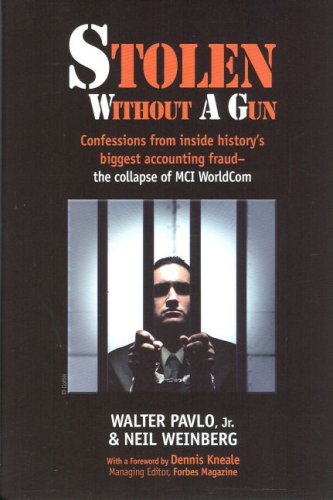 Stolen Without A Gun: Confessions From Inside History's Biggest Accounting Fraud - the Collapse of MCI/WorldCom - Click to Buy