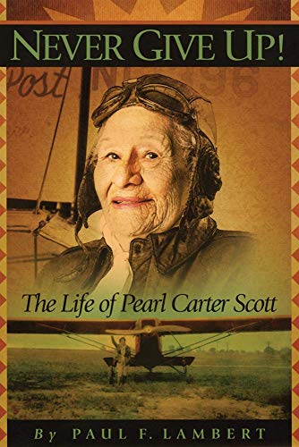 Never Give Up!: The Life of Pearl Scott Carter - Click to Buy