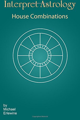 Interpret Astrology: The House Combinations - Click to Buy