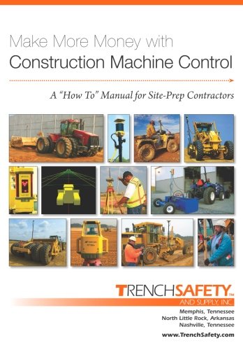 Make More Money with Construction Machine Control: A "How To" Manual for Site-Prep Contractors - Click to Buy