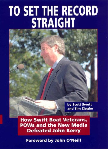 To Set the Record Straight: How Swift Boat Veterans, POWs and the New Media Defeated John Kerry - Click to Buy