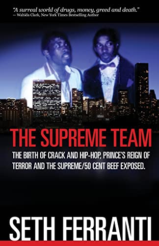 The Supreme Team: The Birth of Crack and Hip-Hop, Prince's Reign of Terror and the Supreme/50 Cent Beef Exposed - Click to Buy