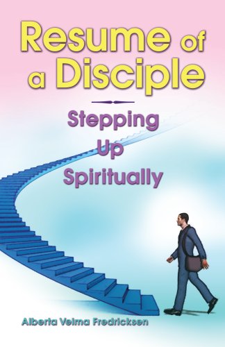 Resume of a Disciple: Stepping Up Spiritually - Click to Buy