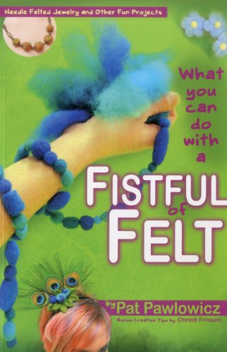 What You Can Do With a Fistful of Felt - Click to Buy