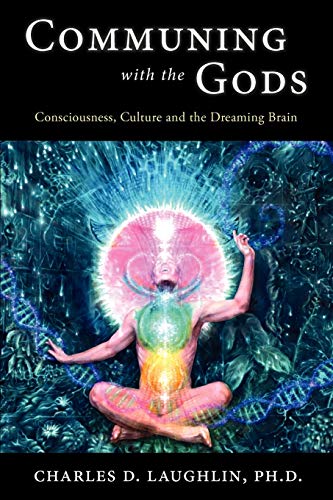 Communing with the Gods: Consciousness, Culture and the Dreaming Brain - Click to Buy