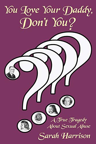 You Love Your Daddy, Don't You?: A True Tragedy about Sexual Abuse - Click to Buy