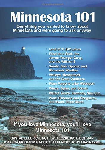 Minnesota 101: Everything You Wanted to Know About Minnesota and Were Going to Ask Anyway - Click to Buy