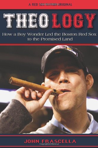 Theo-logy: How a Boy Wonder Led the Red Sox to the Promised Land - Click to Buy