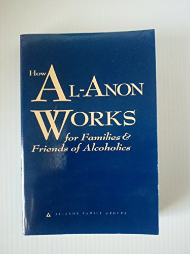 How Al-Anon Works for Families & Friends of Alcoholics by Al-Anon Family Groups (2008) Paperback - Click to Buy